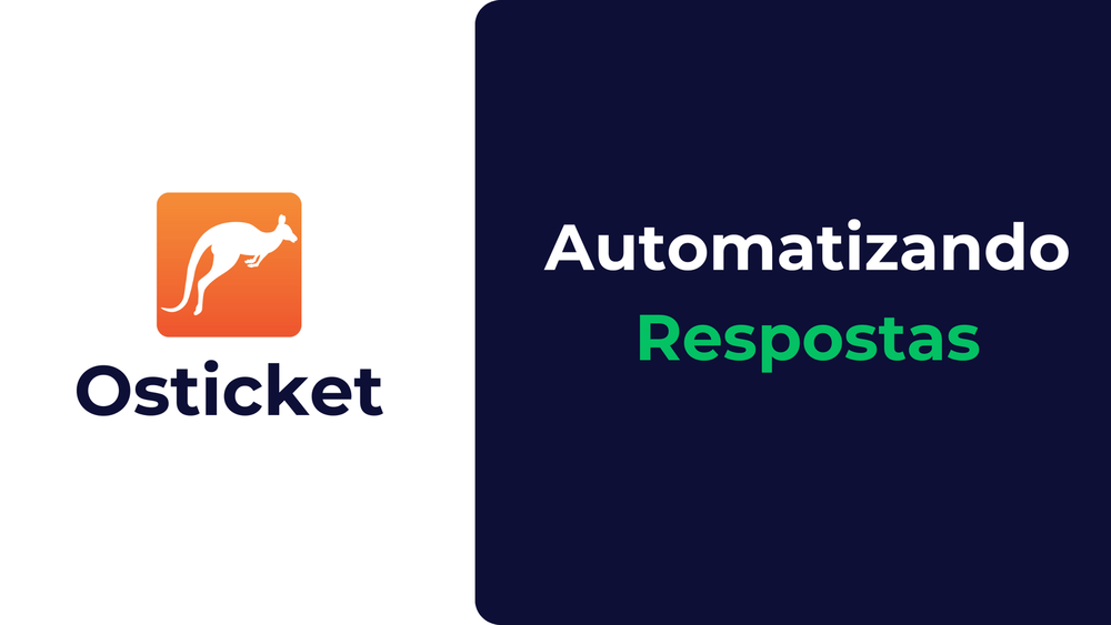 Osticket: Automatizando Respostas em 2 passos
