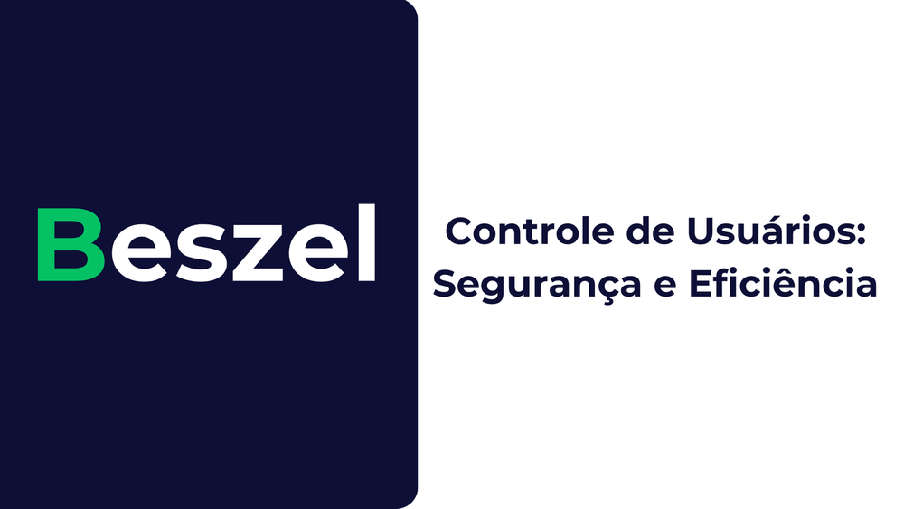 Controle de Usuários no Beszel: Segurança e Eficiência