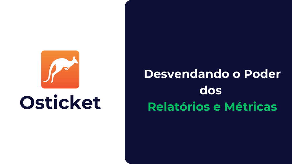 Osticket: Desvendando o Poder dos Relatórios e Métricas
