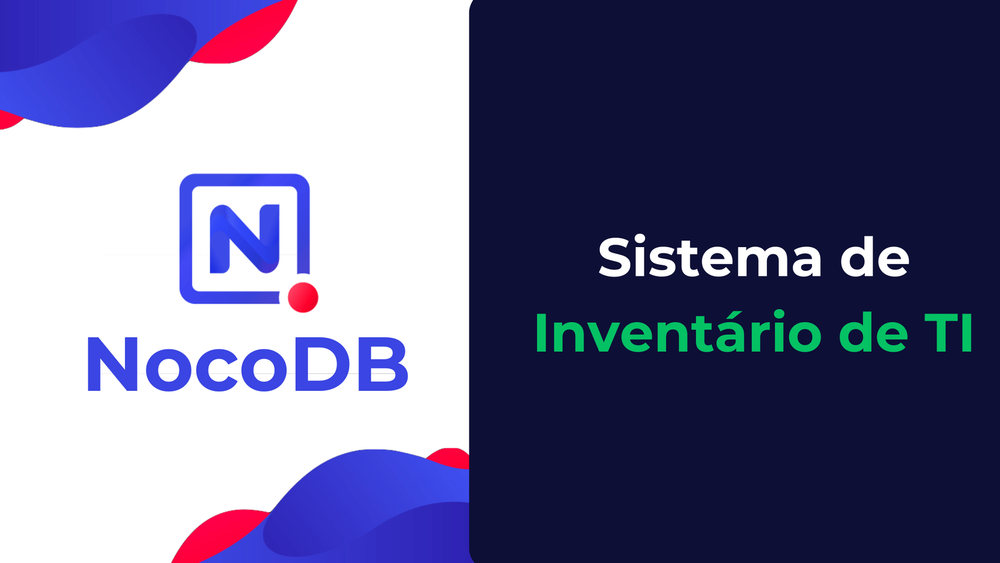 NocoDB: Crie um Sistema de Inventário de TI em Minutos